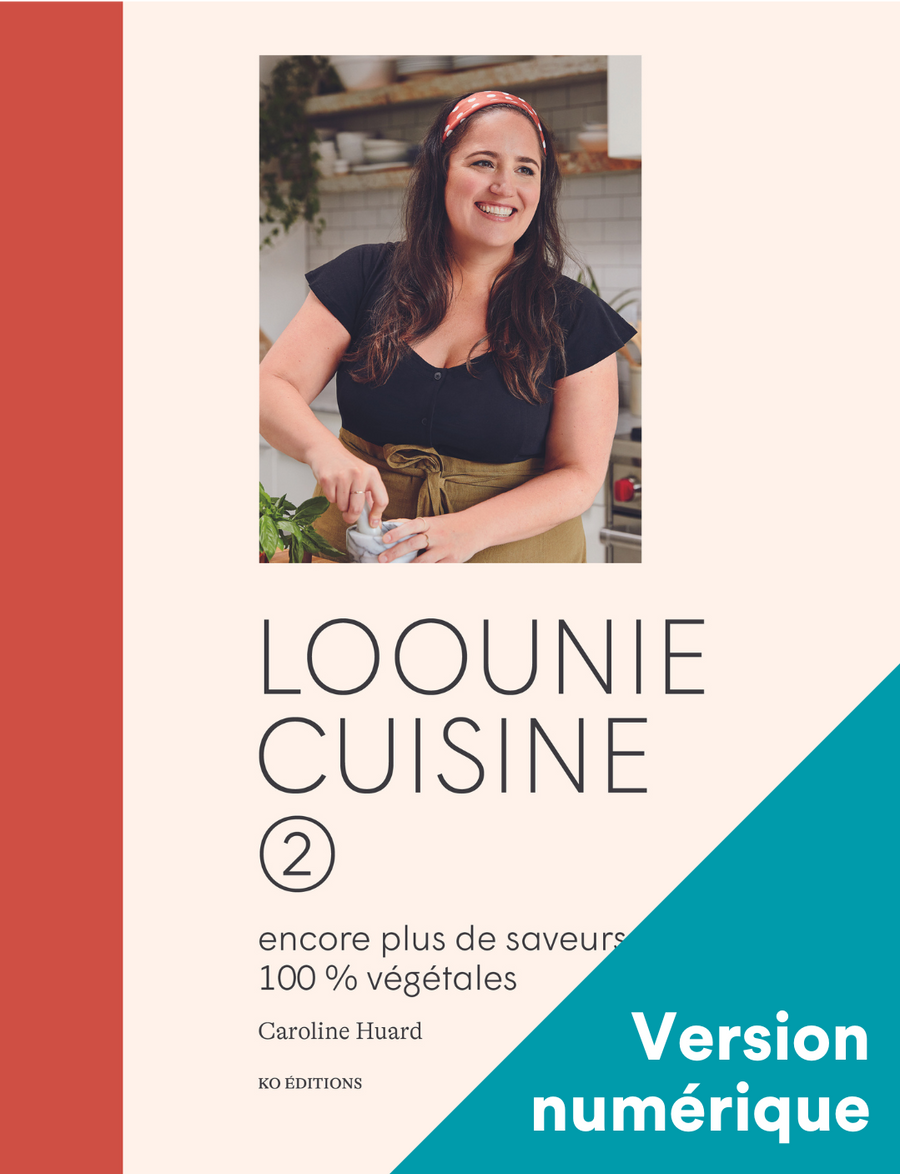 Loounie cuisine 2 : encore plus de saveurs 100% végétales - Numérique