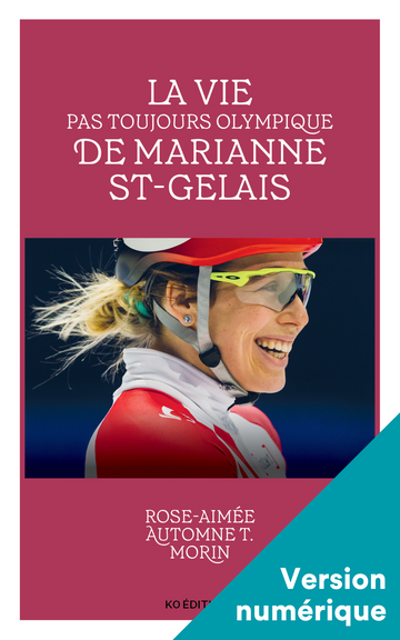 La vie pas toujours olympique de Marianne St-Gelais - Numérique