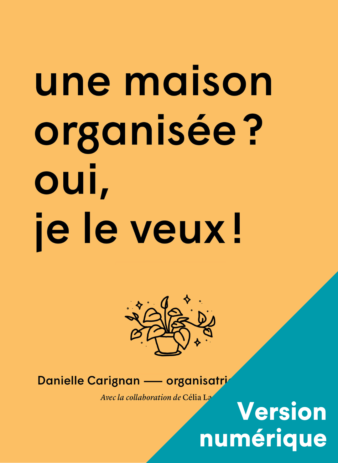 Une maison organisée? Oui, je le veux! - Numérique