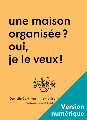 Une maison organisée? Oui, je le veux! - Numérique