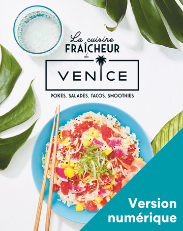 La cuisine fraîcheur du Venice: pokés, salades, tacos, smoothies - Numérique