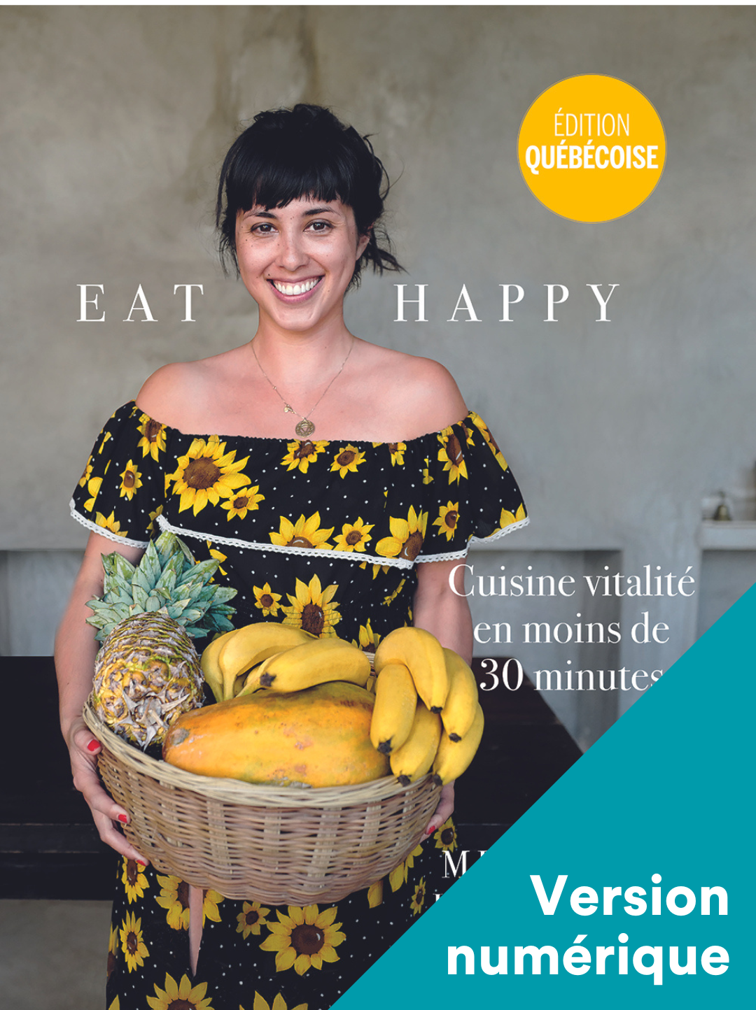 Eat Happy : Cuisine vitalité en moins de 30 minutes - Numérique