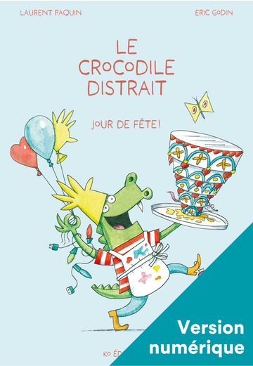 Le crocodile distrait: Jour de fête! - Numérique