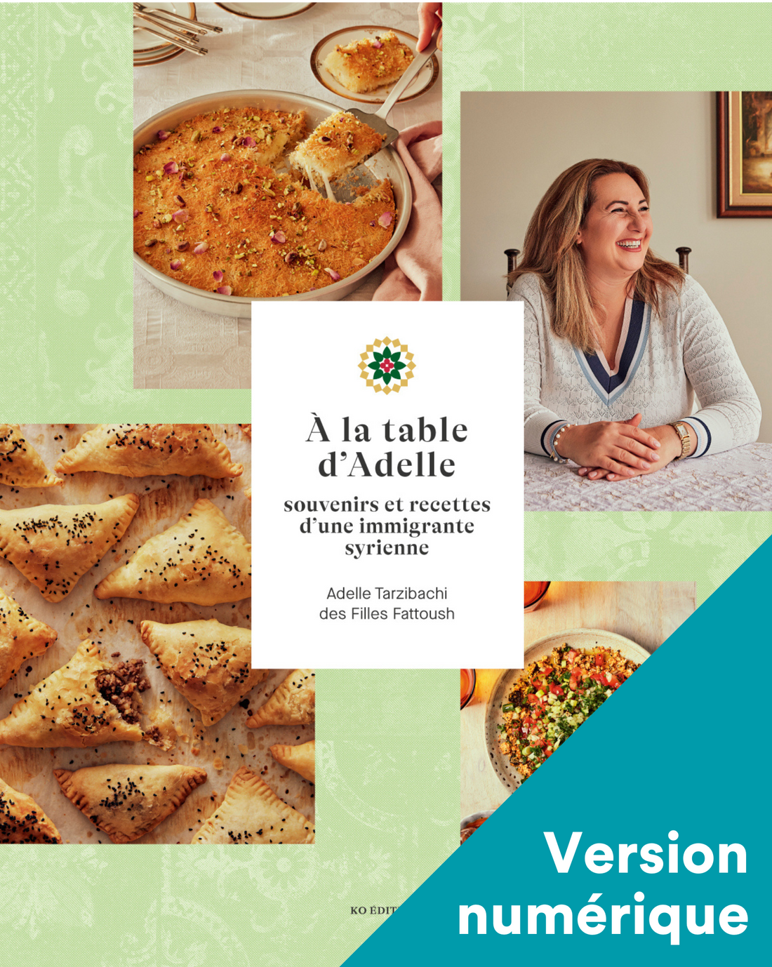 À la table d'Adelle: souvenirs et recettes d’une immigrante syrienne - Numérique