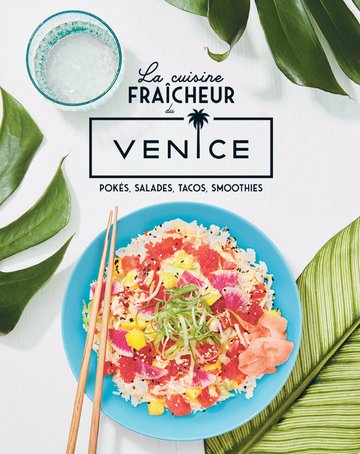 La cuisine fraîcheur du Venice: pokés, salades, tacos, smoothies