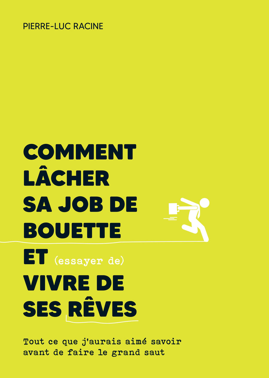 Comment lâcher sa job de bouette et (essayer de) vivre de ses rêves